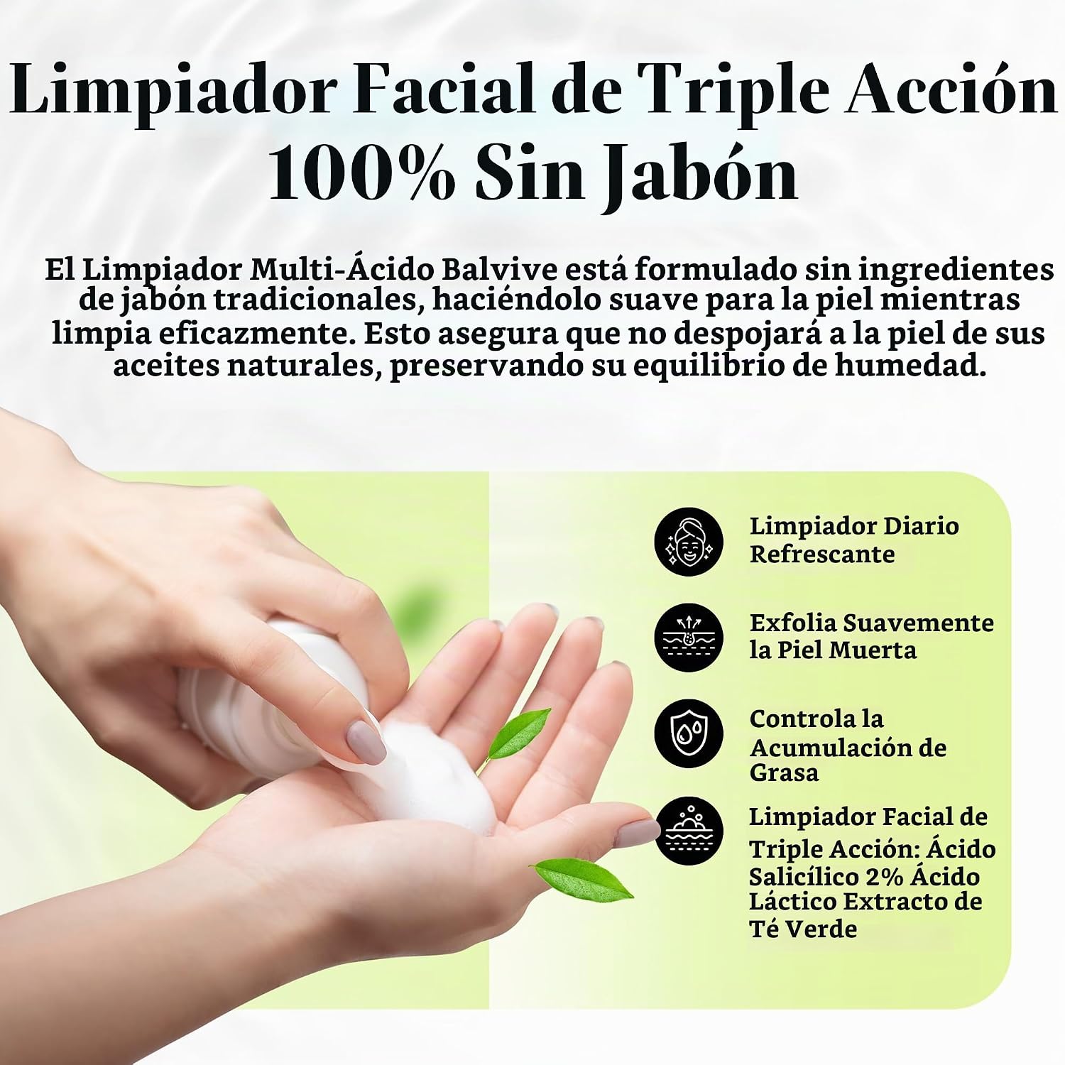 LIMPIADOR FACIAL ESPUMOSO CON ÁCIDO SALICÍLICO, ÁCIDO GLICÓLICO, ÁCIDO LÁCTICO Y EXTRACTO DE TÉ VERDE, LAVADO FACIAL - 4