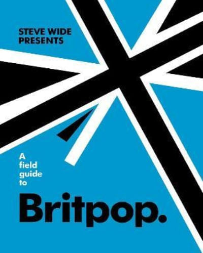 A FIELD GUIDE TO BRITPOP - 1