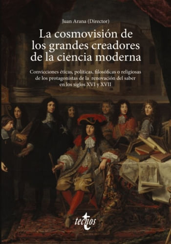 LA COSMOVISIÓN DE LOS GRANDES CREADORES DE LA CIENCIA MODERNA - 1