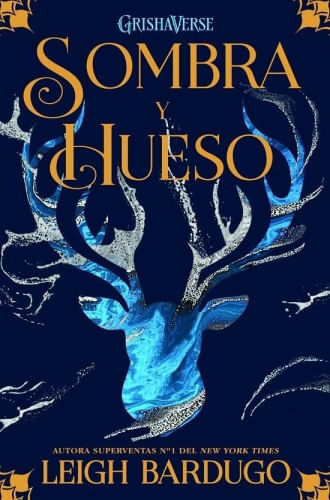 SOMBRA Y HUESO - LEIGH BARDUGO - 1