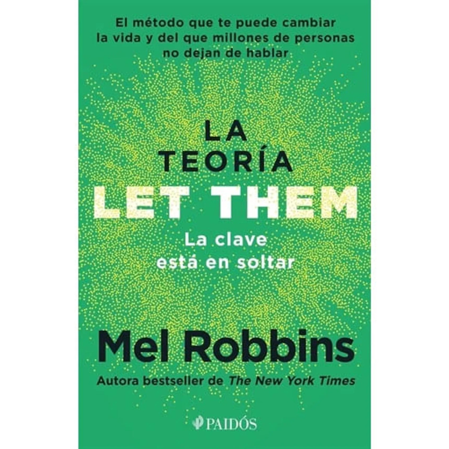 LA TEORIA LET THEM. LA CLAVE ESTA EN SOLTAR / MEL ROBBINS - 1