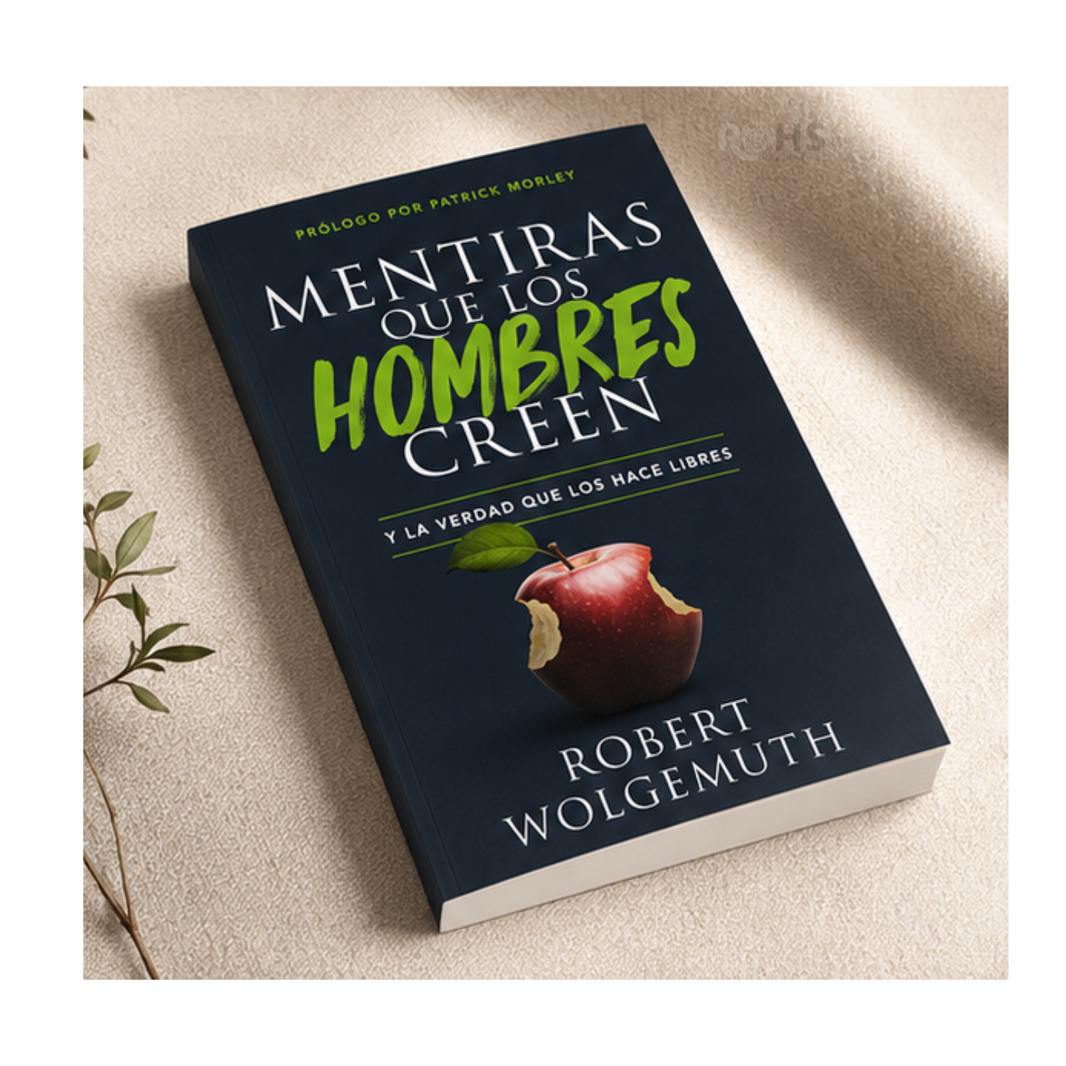 LIBRO PARA HOMBRES: MENTIRAS QUE LOS HOMBRES CREEN Y LA VERDAD QUE LOS HACE LIBRES - ROBERT WOLGEMUTH - 5