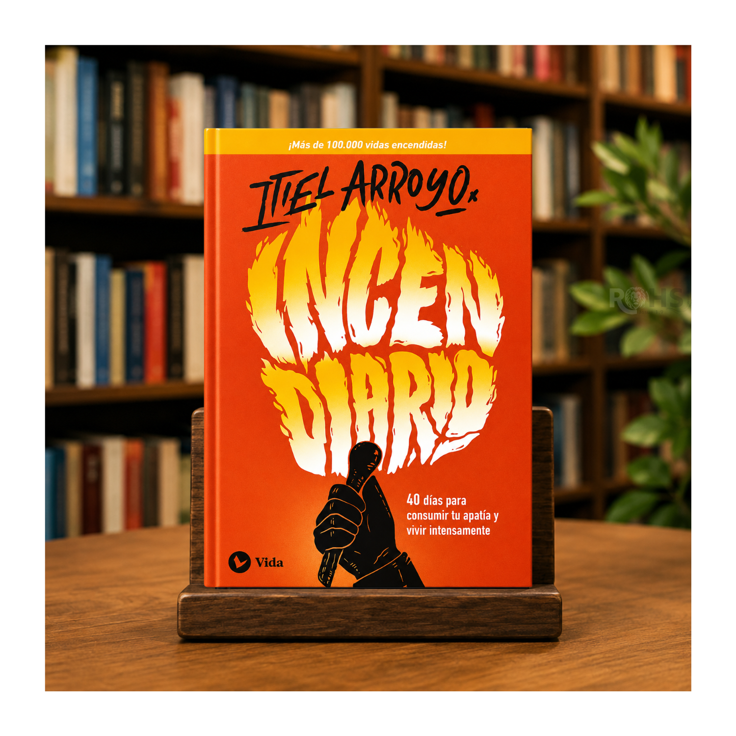 LIBRO INCENDIARIO 40 DÍAS PARA CONSUMIR TU APATÍA Y VIVIR INTENSAMENTE - ITIEL ARROYO - 1