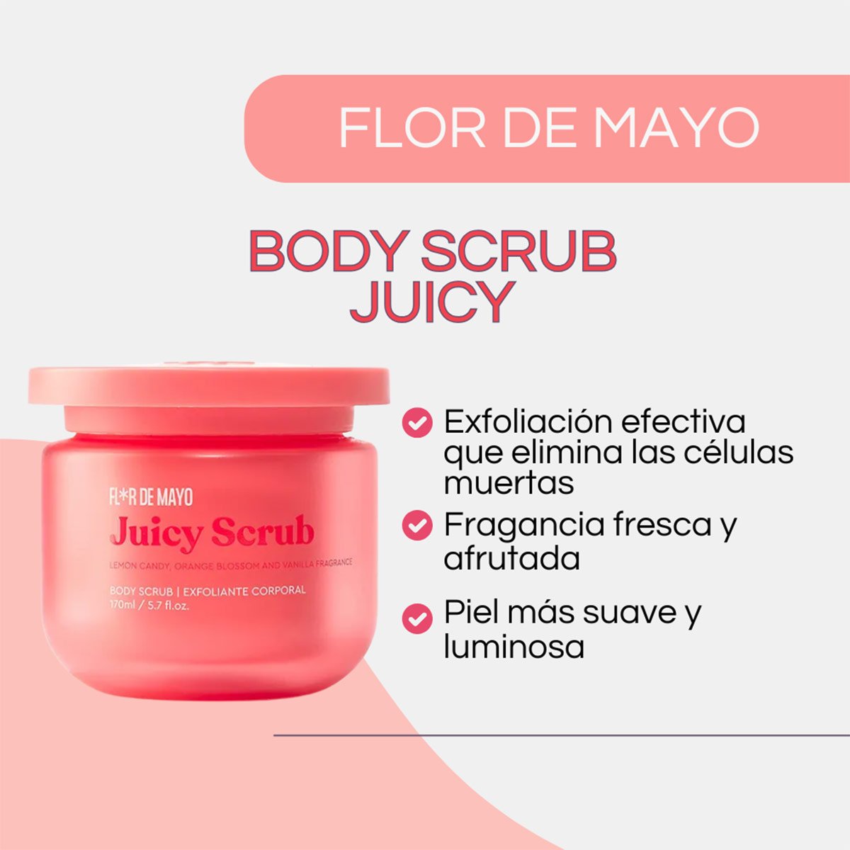 EXFOLIANTE CORPORAL FLOR DE MAYO EXFOLIANTE CORPORAL JUICY 170 ML - 2
